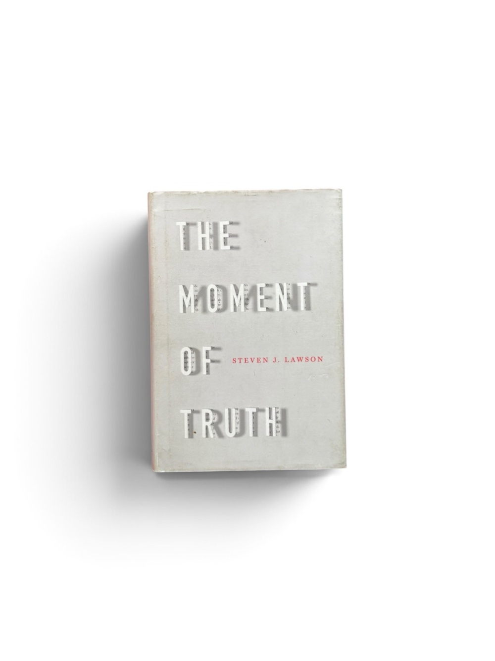 The Moment of Truth by Steven J. Lawson (Hardcover)